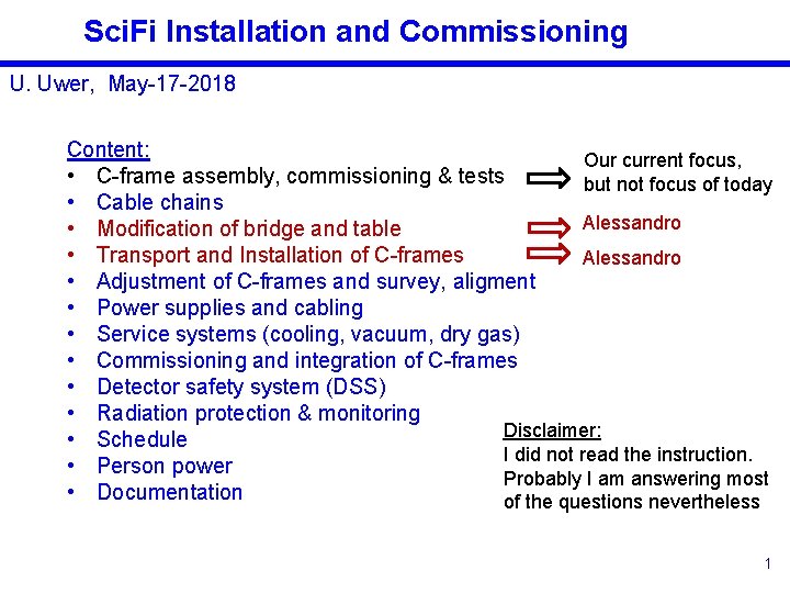 Sci. Fi Installation and Commissioning U. Uwer, May-17 -2018 Content: Our current focus, • Sci. Fi Installation and Commissioning U. Uwer, May-17 -2018 Content: Our current focus, •