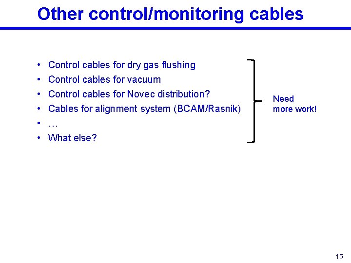 Other control/monitoring cables • • • Control cables for dry gas flushing Control cables Other control/monitoring cables • • • Control cables for dry gas flushing Control cables