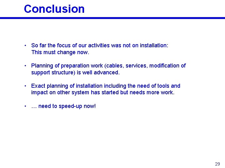 Conclusion • So far the focus of our activities was not on installation: This Conclusion • So far the focus of our activities was not on installation: This