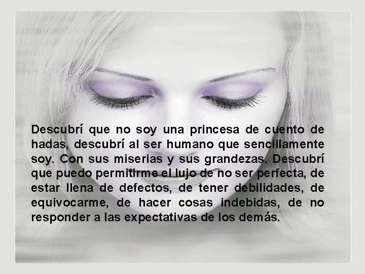 Descubrí que no soy una princesa de cuento de hadas, descubrí al ser humano