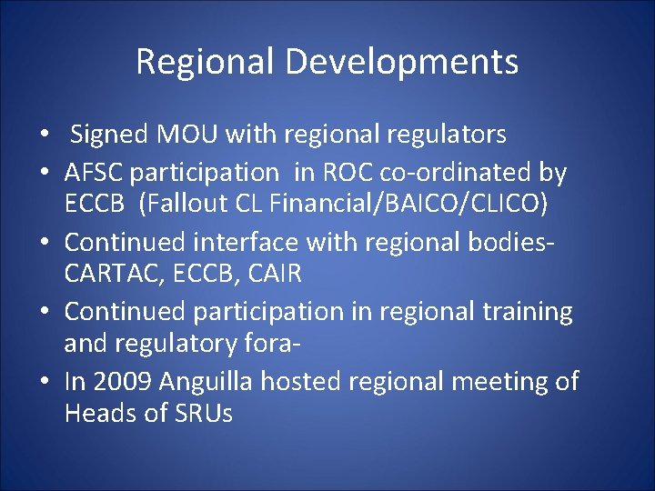Regional Developments • Signed MOU with regional regulators • AFSC participation in ROC co-ordinated Regional Developments • Signed MOU with regional regulators • AFSC participation in ROC co-ordinated