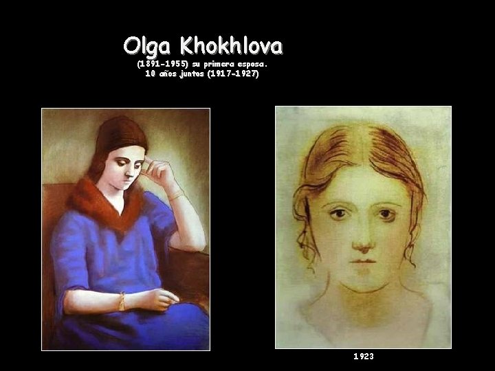 Olga Khokhlova (1891 -1955) su primera esposa. 10 años juntos (1917 -1927) 1923 