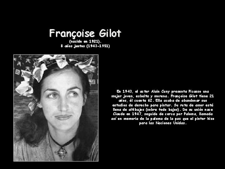Françoise Gilot (nacido en 1921). 8 años juntos (1943 -1951) En 1943, el actor