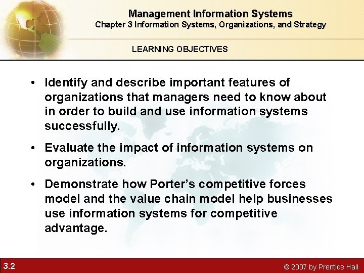 Management Information Systems Chapter 3 Information Systems, Organizations, and Strategy LEARNING OBJECTIVES • Identify Management Information Systems Chapter 3 Information Systems, Organizations, and Strategy LEARNING OBJECTIVES • Identify