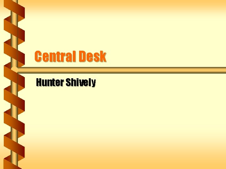 Central Desk Hunter Shively 