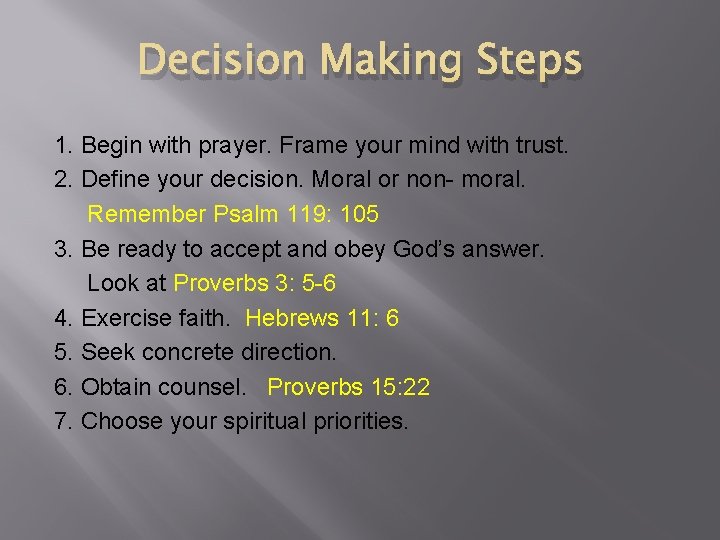 Decision Making Steps 1. Begin with prayer. Frame your mind with trust. 2. Define