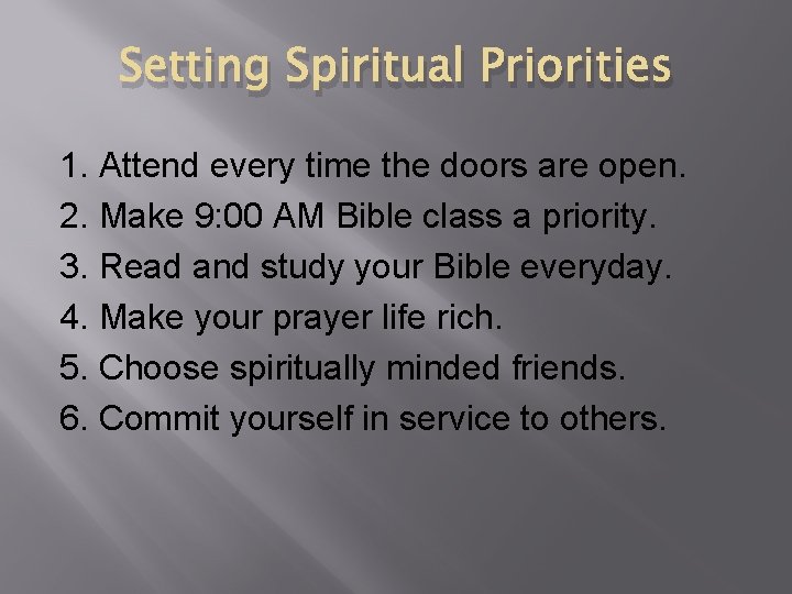 Setting Spiritual Priorities 1. Attend every time the doors are open. 2. Make 9: