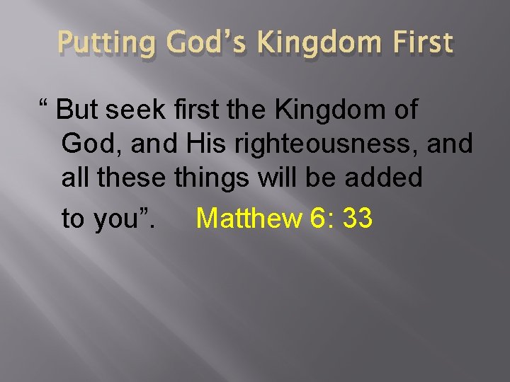Putting God’s Kingdom First “ But seek first the Kingdom of God, and His