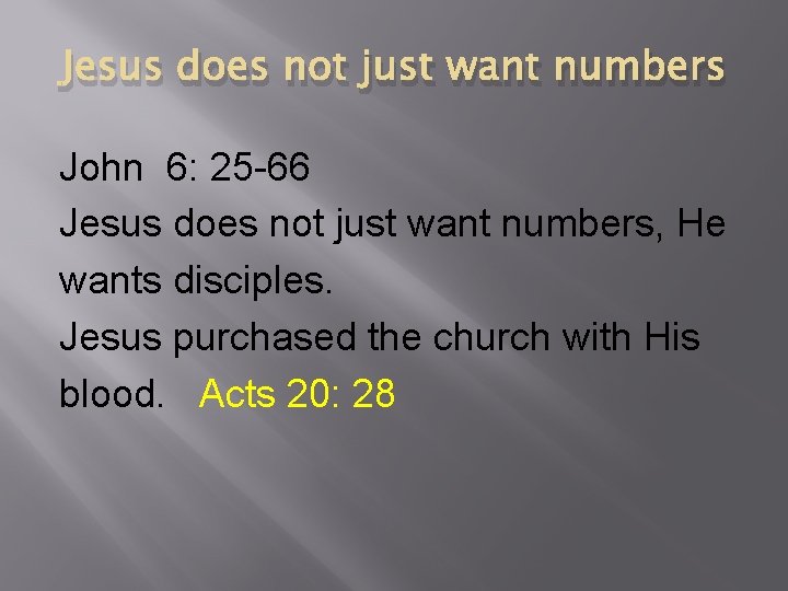 Jesus does not just want numbers John 6: 25 -66 Jesus does not just