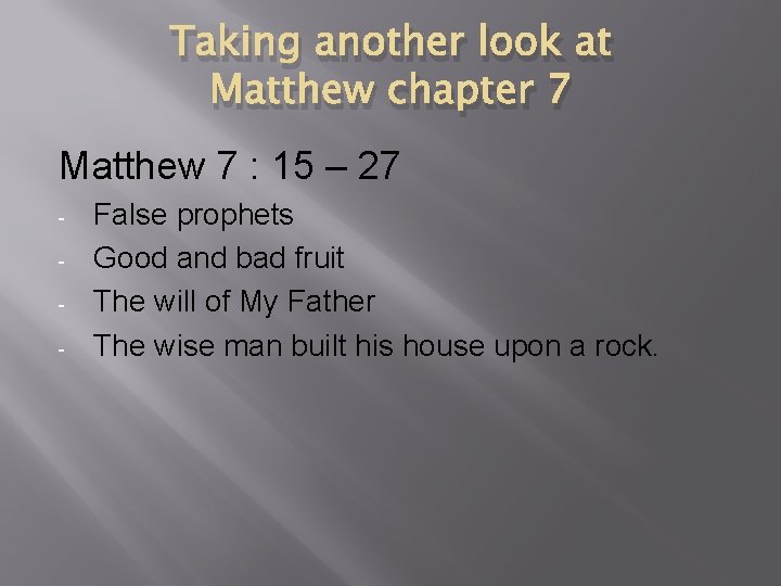 Taking another look at Matthew chapter 7 Matthew 7 : 15 – 27 -