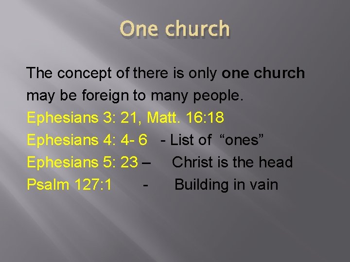 One church The concept of there is only one church may be foreign to