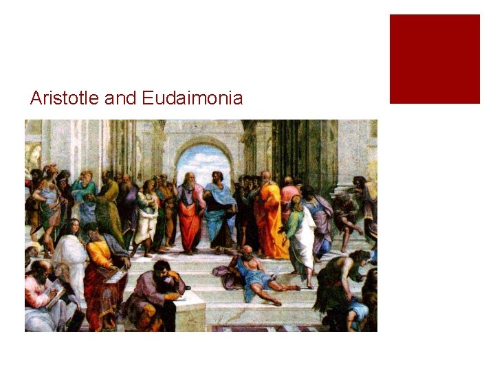 Aristotle and Eudaimonia Aristotle and Eudaimonia