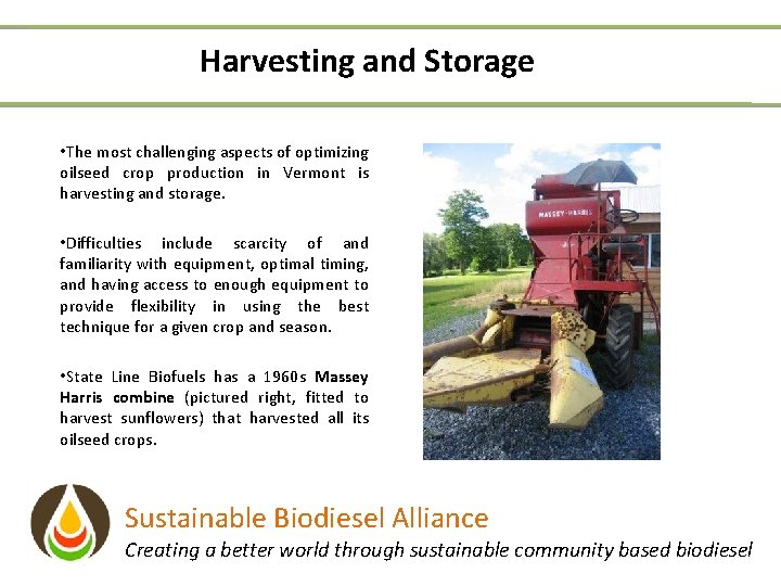 Harvesting and Storage • The most challenging aspects of optimizing oilseed crop production in