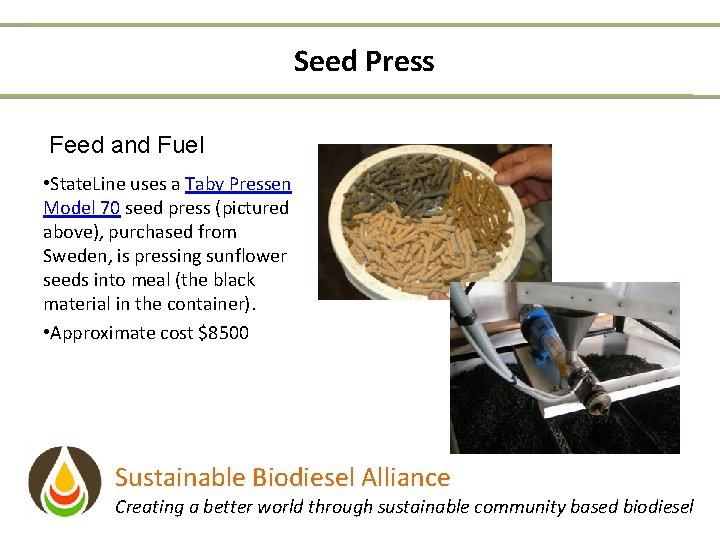 Seed Press Feed and Fuel • State. Line uses a Taby Pressen Model 70
