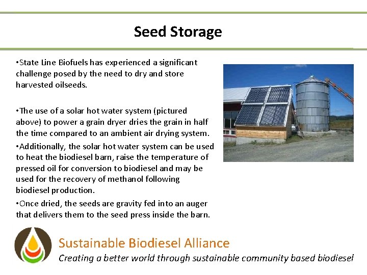 Seed Storage • State Line Biofuels has experienced a significant challenge posed by the