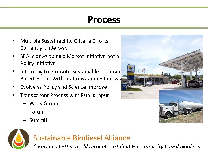 Process • Multiple Sustainability Criteria Efforts Currently Underway • SBA is developing a Market