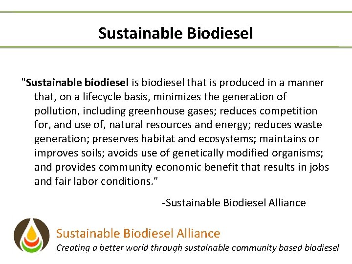 Sustainable Biodiesel "Sustainable biodiesel is biodiesel that is produced in a manner that, on