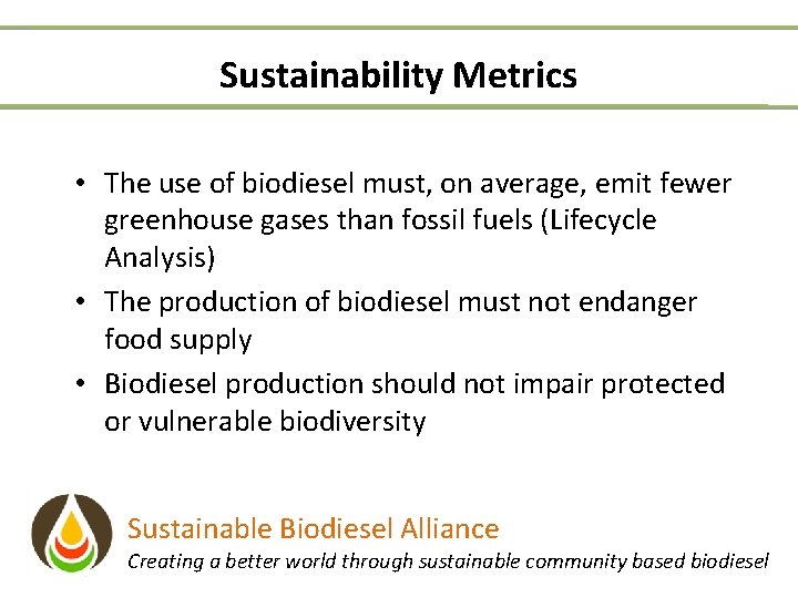 Sustainability Metrics • The use of biodiesel must, on average, emit fewer greenhouse gases