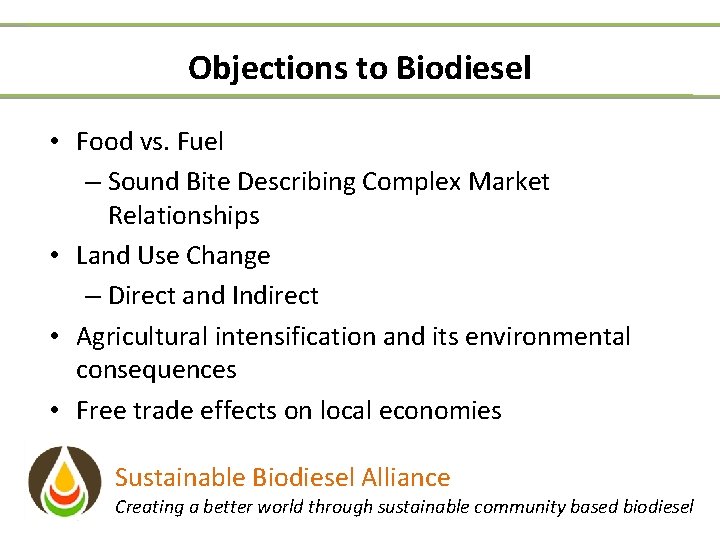 Objections to Biodiesel • Food vs. Fuel – Sound Bite Describing Complex Market Relationships