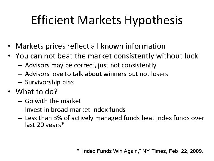 Efficient Markets Hypothesis • Markets prices reflect all known information • You can not