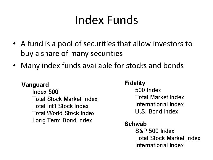 Index Funds • A fund is a pool of securities that allow investors to