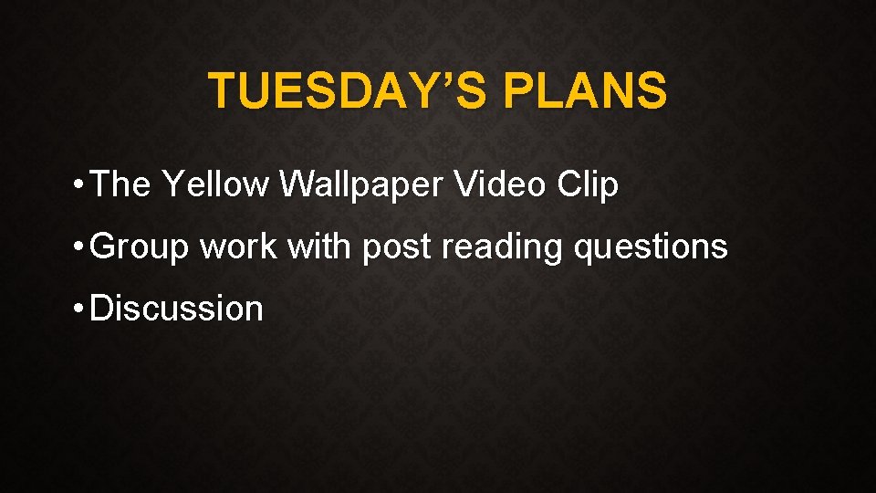 TUESDAY’S PLANS • The Yellow Wallpaper Video Clip • Group work with post reading