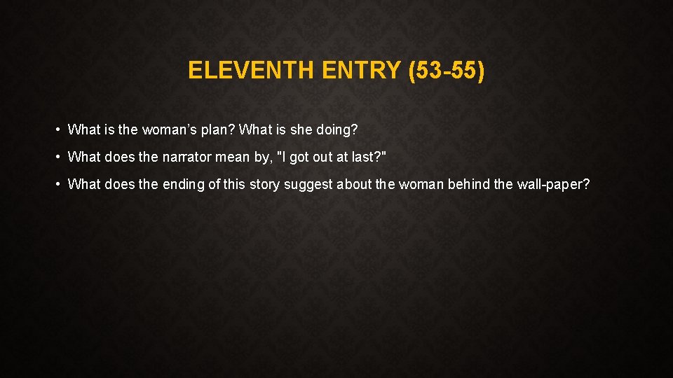 ELEVENTH ENTRY (53 -55) • What is the woman’s plan? What is she doing?