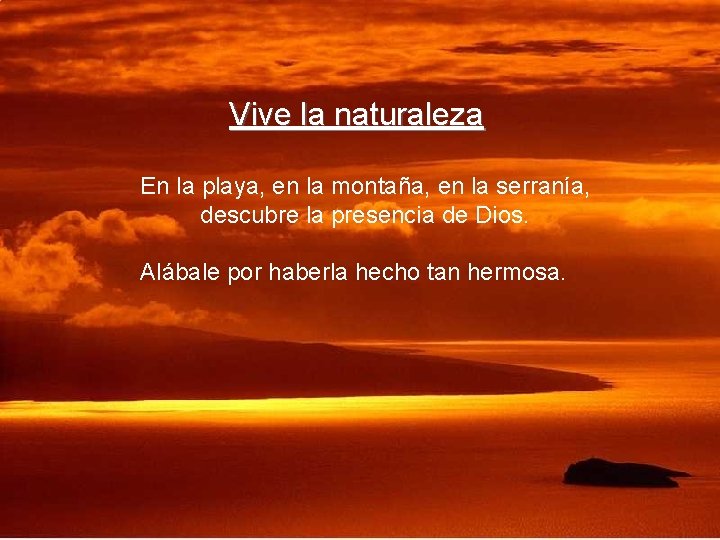 Vive la naturaleza En la playa, en la montaña, en la serranía, descubre la