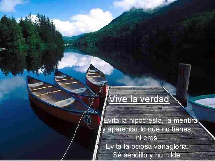 Vive la verdad Evita la hipocresía, la mentira y aparentar lo que no tienes