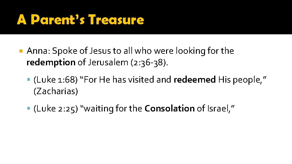 A Parent’s Treasure Anna: Spoke of Jesus to all who were looking for the