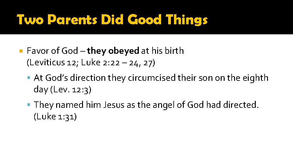 Two Parents Did Good Things Favor of God – they obeyed at his birth