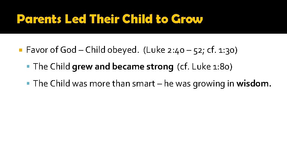 Parents Led Their Child to Grow Favor of God – Child obeyed. (Luke 2: