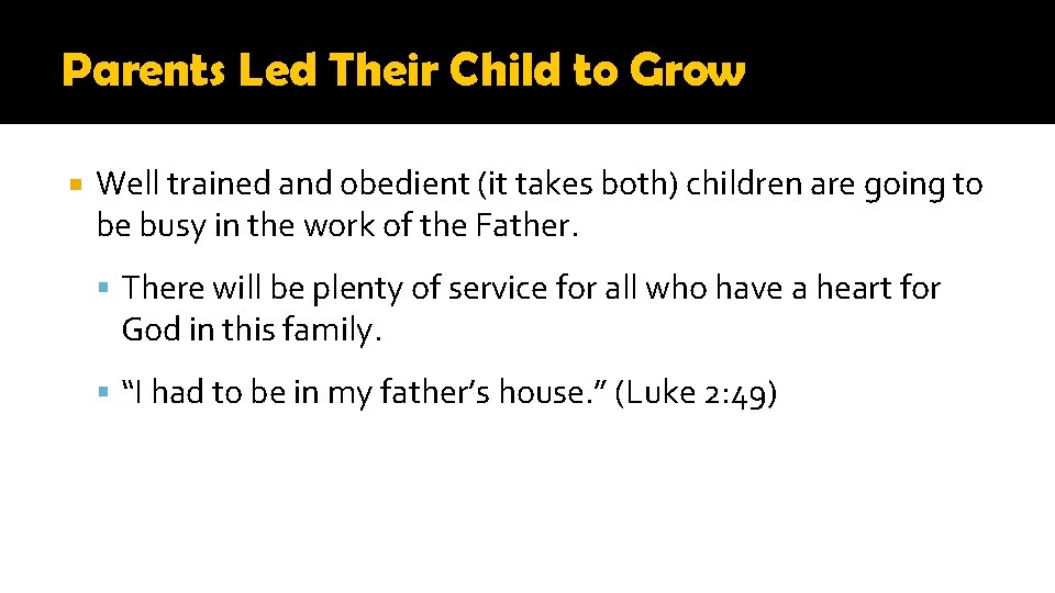 Parents Led Their Child to Grow Well trained and obedient (it takes both) children