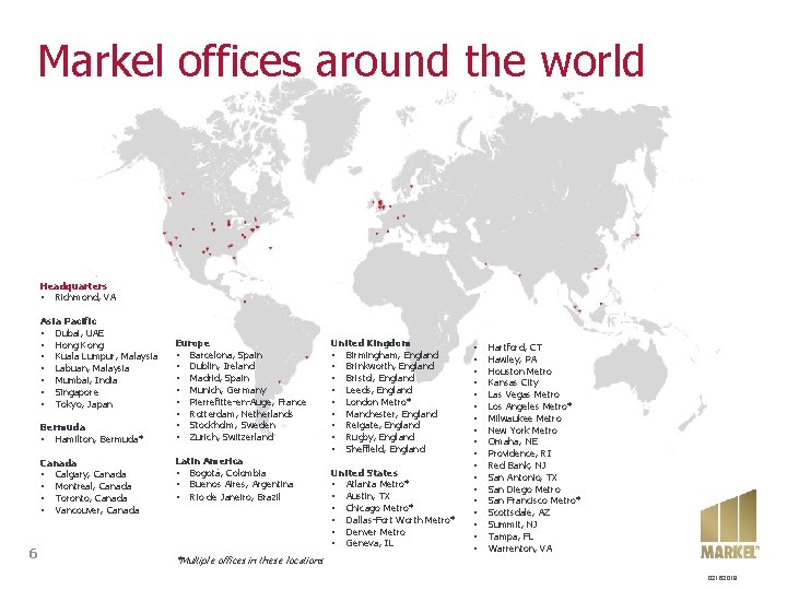 Markel offices around the world Headquarters • Richmond, VA Asia Pacific • Dubai, UAE