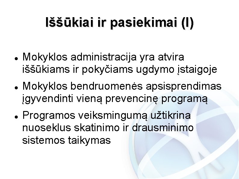 Iššūkiai ir pasiekimai (I) Mokyklos administracija yra atvira iššūkiams ir pokyčiams ugdymo įstaigoje Mokyklos