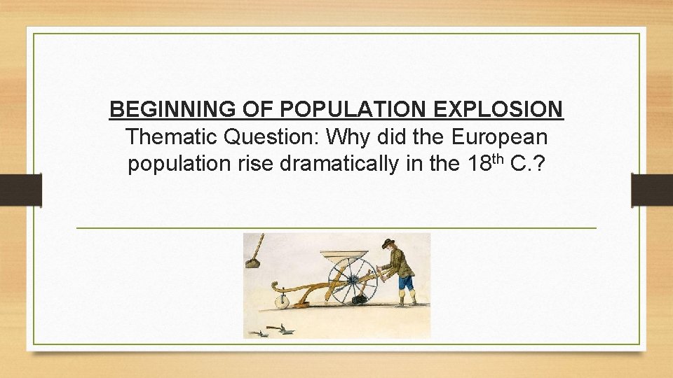 BEGINNING OF POPULATION EXPLOSION Thematic Question: Why did the European population rise dramatically in