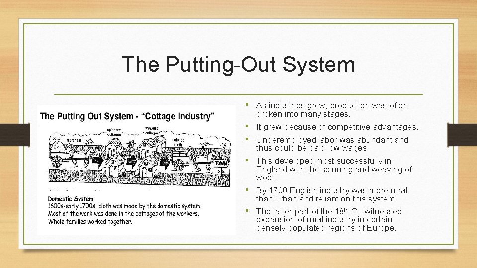 The Putting-Out System • As industries grew, production was often broken into many stages.