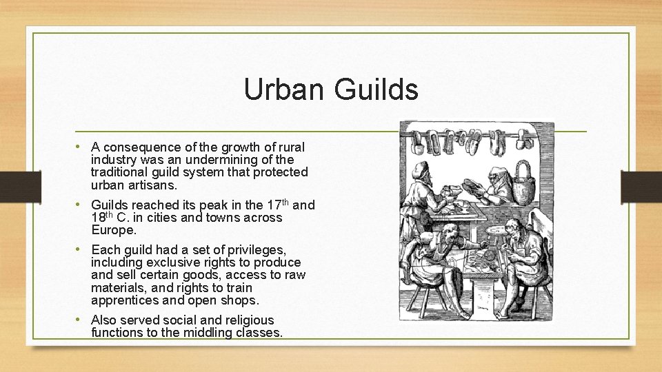 Urban Guilds • A consequence of the growth of rural industry was an undermining