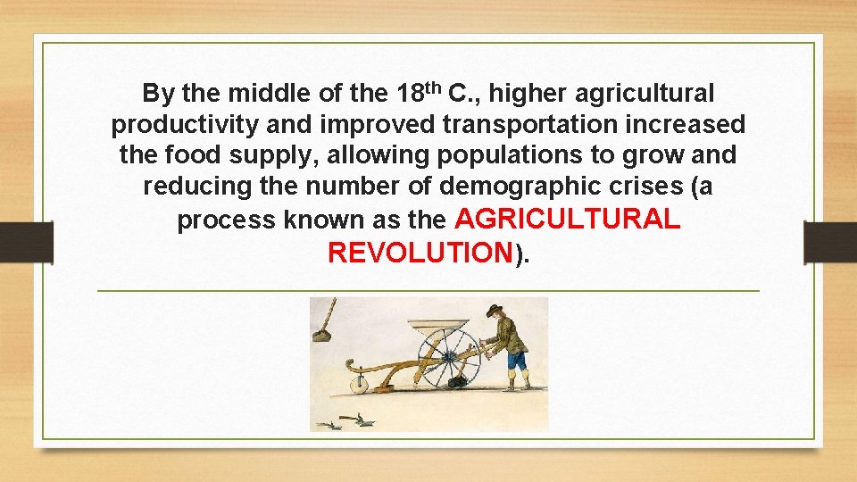 By the middle of the 18 th C. , higher agricultural productivity and improved