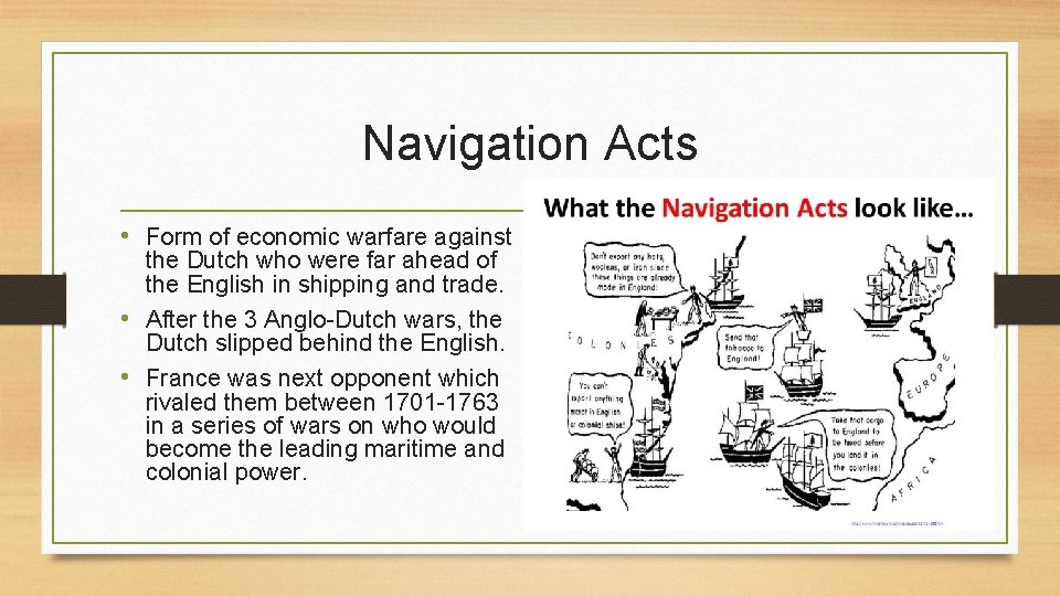 Navigation Acts • Form of economic warfare against the Dutch who were far ahead