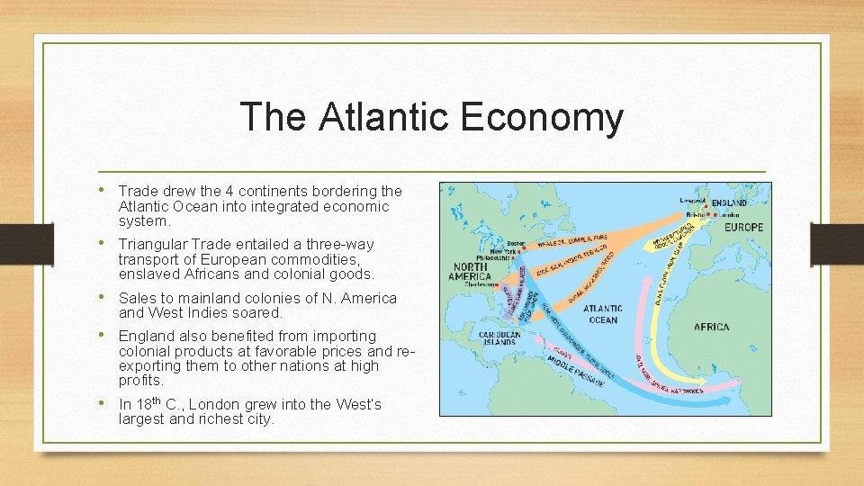 The Atlantic Economy • Trade drew the 4 continents bordering the Atlantic Ocean into