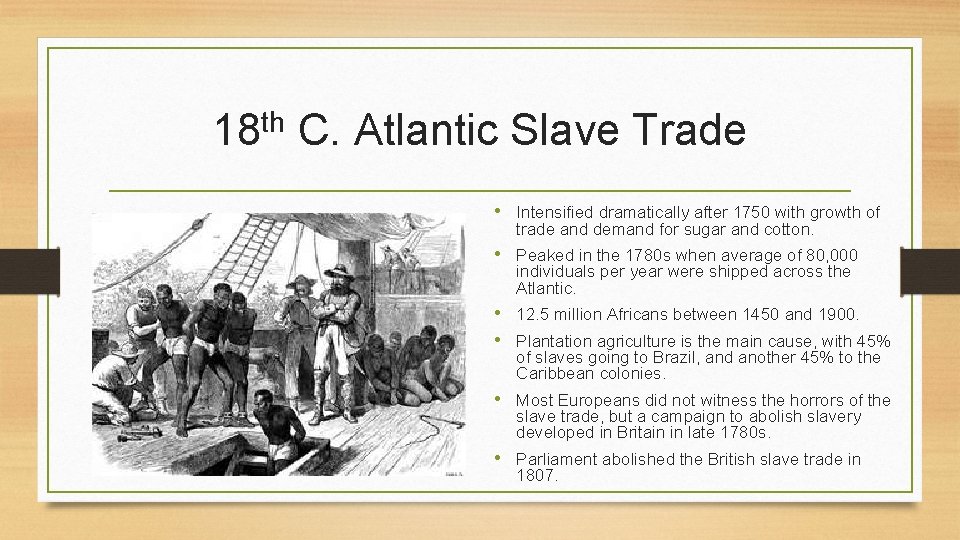 th 18 C. Atlantic Slave Trade • Intensified dramatically after 1750 with growth of