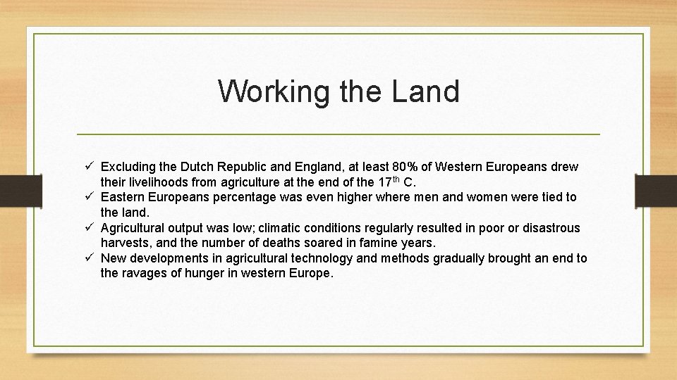 Working the Land ü Excluding the Dutch Republic and England, at least 80% of