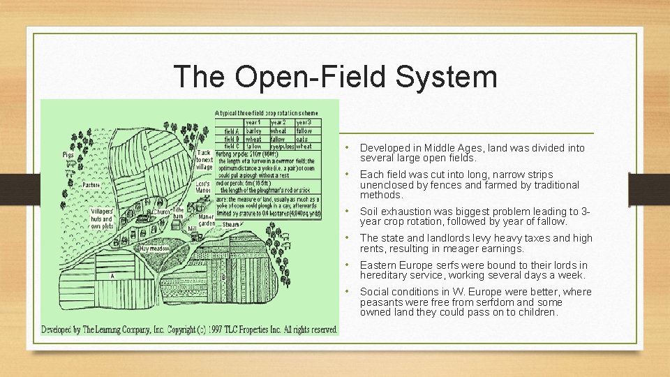 The Open-Field System • Developed in Middle Ages, land was divided into several large