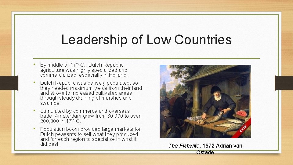 Leadership of Low Countries • By middle of 17 th C. , Dutch Republic