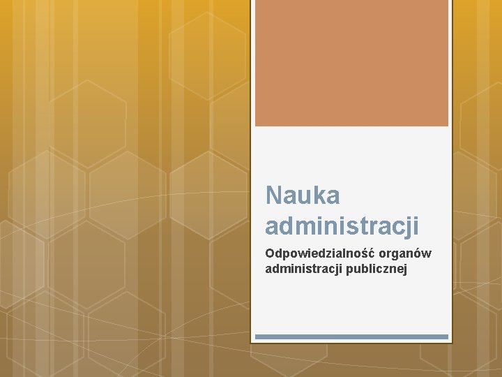 Nauka administracji Odpowiedzialność organów administracji publicznej 