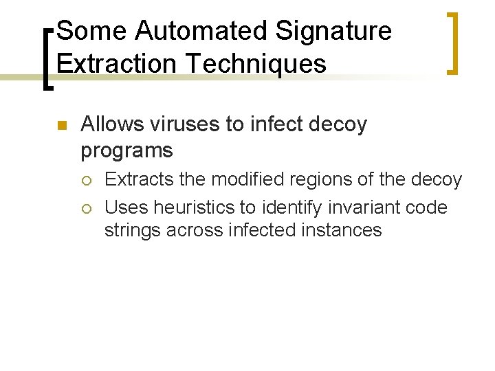 Some Automated Signature Extraction Techniques n Allows viruses to infect decoy programs ¡ ¡