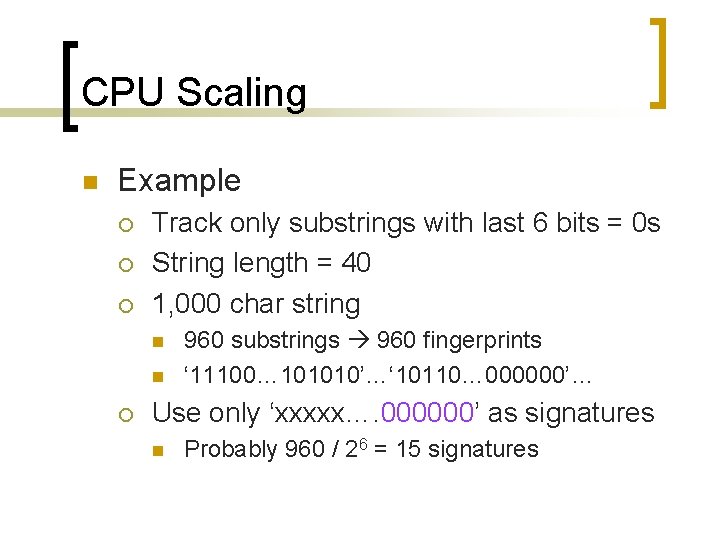 CPU Scaling n Example ¡ ¡ ¡ Track only substrings with last 6 bits