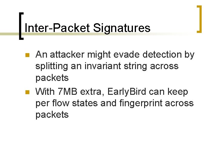 Inter-Packet Signatures n n An attacker might evade detection by splitting an invariant string
