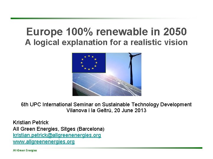 Europe 100% renewable in 2050 A logical explanation for a realistic vision 6 th